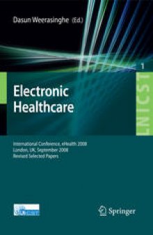 Electronic Healthcare: First International Conference, eHealth 2008, London, UK, September 8-9, 2008. Revised Selected Papers