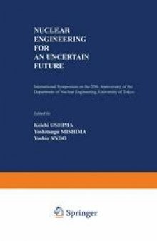 Nuclear Engineering for an Uncertain Future: International Symposium on the 20th Anniversary of the Department of Nuclear Engineering, University of Tokyo