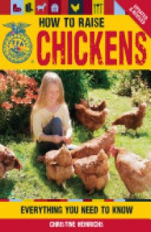 The How to Raise Chickens: Everything You Need to Know, Updated & Revised