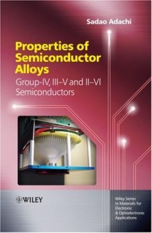 Properties of Semiconductor Alloys: Group-IV, III-V and II-VI Semiconductors (Wiley Series in Materials for Electronic & Optoelectronic Applications)
