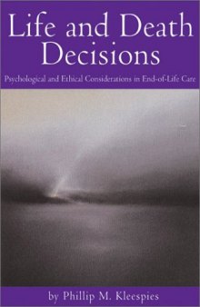 Life and Death Decisions: Psychological and Ethical Considerations in End-Of-Life Care