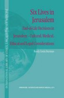 Six Lives in Jerusalem: End-of-Life Decisions in Jerusalem — Cultural, Medical, Ethical and Legal Considerations