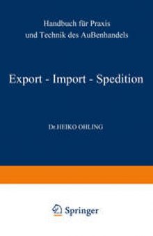 Export — Import — Spedition: Handbuch für Praxis und Technik des Außenhandels