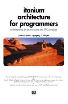 Itanium® Architecture for Programmers: Understanding 64-Bit Processors and EPIC Principles