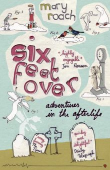 Six feet over : adventures in the afterlife
