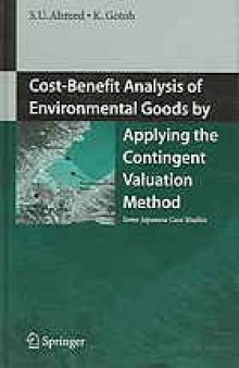 Cost-benefit analysis of environmental goods by applying the contingent valuation method : some Japanese case studies