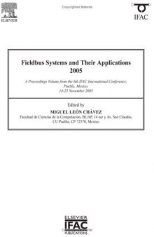 Fieldbus Systems and Their Applications 2005: A Proceedings volume from the 6th IFAC International Conference, Puebla, Mexico 1425 November 2005 (IPV - ... Volume) (IPV - IFAC Proceedings Volume)