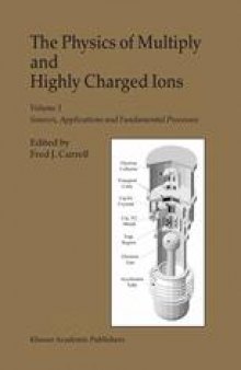 The Physics of Multiply and Highly Charged Ions: Volume 1. Sources, Applications and Fundamental Processes