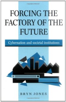 Forcing the Factory of the Future: Cybernation and Societal Institutions  
