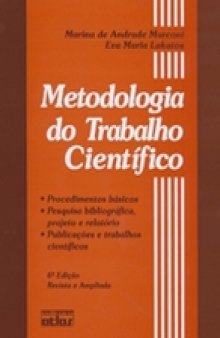 Metodologia do Trabalho Científico: Procedimentos Básicos, Pesquisa Bibliográfica, Projeto e Relatório, Publicações e Trabalhos Científicos