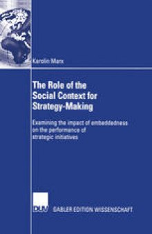 The Role of the Social Context for Strategy-Making: Examining the impact of embeddedness on the performance of strategic initiatives