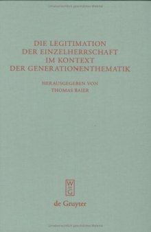 Die Legitimation der Einzelherrschaft im Kontext der Generationenthematik (Beiträge zur Altertumskunde - Band 251)  