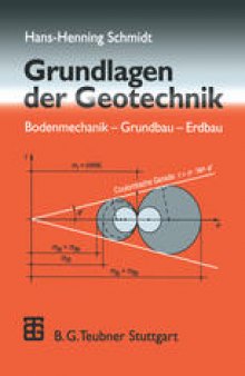 Grundlagen der Geotechnik: Bodenmechanik — Grundbau — Erdbau
