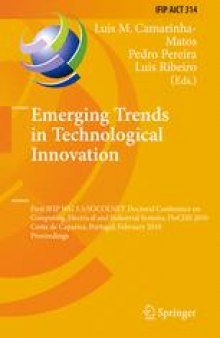 Emerging Trends in Technological Innovation: First IFIP WG 5.5/SOCOLNET Doctoral Conference on Computing, Electrical and Industrial Systems, DoCEIS 2010, Costa de Caparica, Portugal, February 22-24, 2010. Proceedings