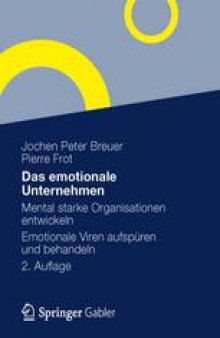 Das emotionale Unternehmen: Mental starke Organisationen entwickeln - Emotionale Viren aufspüren und behandeln