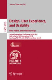 Design, User Experience, and Usability. Web, Mobile, and Product Design: Second International Conference, DUXU 2013, Held as Part of HCI International 2013, Las Vegas, NV, USA, July 21-26, 2013, Proceedings, Part IV