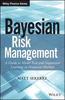 Bayesian risk management : a guide to model risk and sequential learning in financial markets