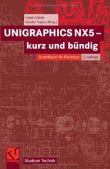 UNIGRAPHICS NX5 - kurz und bündig : Grundlagen für Einsteiger