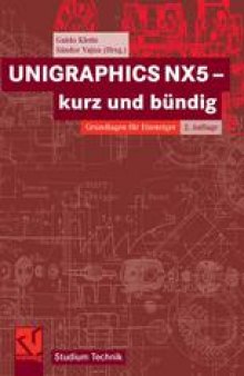 UNIGRAPHICS NX5 — kurz und bundig: Grundlagen fur Einsteiger