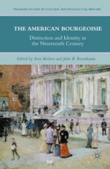 The American Bourgeoisie: Distinction and Identity in the Nineteenth Century