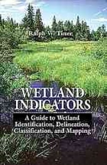 Wetland indicators : a guide to wetland identification, delineation, classification, and mapping
