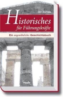 Historisches für Führungskräfte - Ein ungewöhnliches Geschichtsbuch  