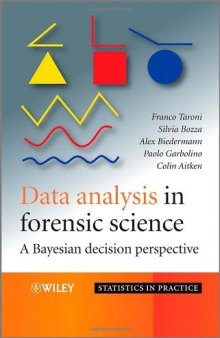 Data Analysis in Forensic Science: A Bayesian Decision Perspective (Statistics in Practice)