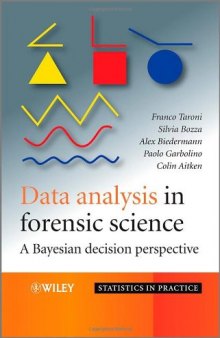 Data Analysis in Forensic Science: A Bayesian Decision Perspective (Statistics in Practice)  