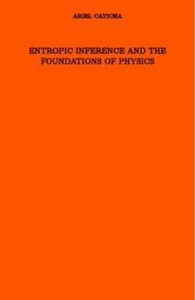 Entropic Inference and the Foundations of Physics