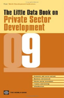 The Little Data Book on Private Sector Development 2009 (World Development Indicators)