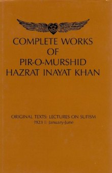 Complete Works of Pir-O-Murshid Hazrat Inayat Khan: Lectures on Sufism 1923 I