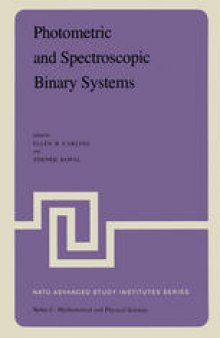 Photometric and Spectroscopic Binary Systems: Proceedings of the NATO Advanced Study Institute held at Maratea, Italy, June 1–14, 1980