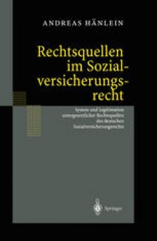 Rechtsquellen im Sozialversicherungsrecht: System und Legitimation untergesetzlicher Rechtsquellen des deutschen Sozialversicherungsrechts