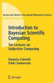 Introduction to Bayesian Scientific Computing: Ten Lectures on Subjective Computing (Surveys and Tutorials in the Applied Mathematical Sciences)