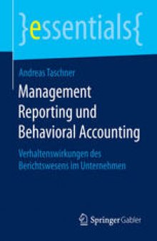 Management Reporting und Behavioral Accounting: Verhaltenswirkungen des Berichtswesens im Unternehmen