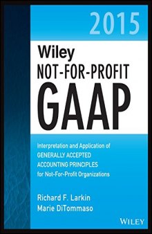 Wiley not-for-profit GAAP 2015 : interpretation and application of Generally Accepted Accounting Principles