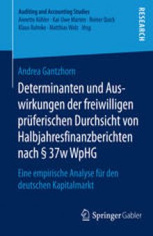 Determinanten und Auswirkungen der freiwilligen prüferischen Durchsicht von Halbjahresfinanzberichten nach § 37w WpHG : Eine empirische Analyse für den deutschen Kapitalmarkt