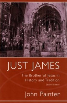 Just James: The Brother of Jesus in History and Tradition (Studies on Personalities of the New Testament)