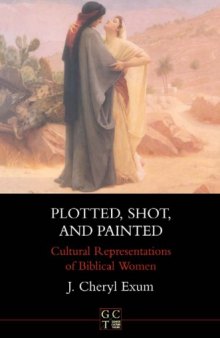 Plotted, Shot and Painted: Cultural Representations of Biblical Women (JSOT Supplement)