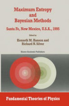 Maximum Entropy and Bayesian Methods: Santa Fe, New Mexico, U.S.A., 1995 Proceedings of the Fifteenth International Workshop on Maximum Entropy and Bayesian Methods