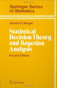Statistical Decision Theory and Bayesian Analysis (Springer Series in Statistics)