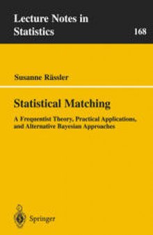 Statistical Matching: A Frequentist Theory, Practical Applications, and Alternative Bayesian Approaches