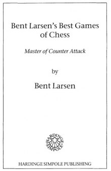 Bent Larsen: Master of Counter-Attack: Larsen's Games of Chess, 1948-69  