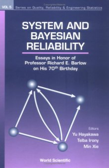 System and Bayesian Reliability: Essays in Honor of Professor Richard E. Barlow on his 70th Birthday (Series on Quality, Reliability and Engineering Statistics)