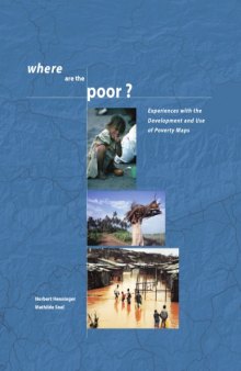 Where Are the Poor?: Experiences With the Development and Use of Poverty Maps