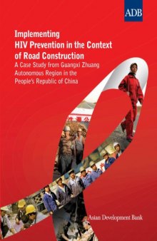 Implementing HIV prevention in the context of road construction : a case study from Guangxi Zhuang Autonomous Region in the people's Republic of China