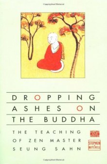 Dropping ashes on the Buddha: the teaching of Zen master Seung Sahn