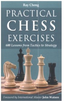 Practical Chess Exercises  600 Lessons from Tactics to Strategy