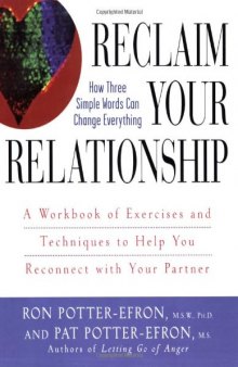 Reclaim Your Relationship : A Workbook of Exercises and Techniques to Help You Reconnect with Your Partner