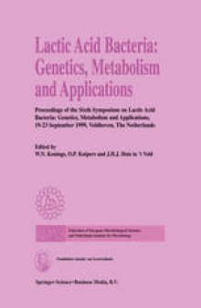 Lactic Acid Bacteria: Genetics, Metabolism and Applications: Proceedings of the Sixth Symposium on lactic acid bacteria: genetics, metabolism and applications, 19–23 September 1999, Veldhoven, The Netherlands